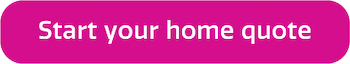 Click here to start your home quote